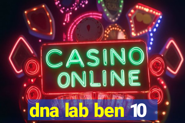 dna lab ben 10